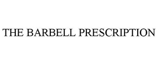 THE BARBELL PRESCRIPTION