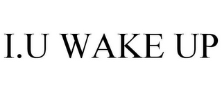 I.U WAKE UP