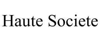 HAUTE SOCIETE