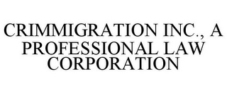 CRIMMIGRATION INC., A PROFESSIONAL LAW CORPORATION