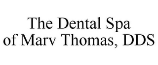 THE DENTAL SPA OF MARV THOMAS, DDS