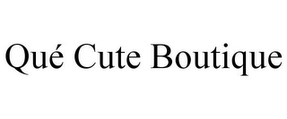 QUÉ CUTE BOUTIQUE