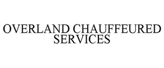 OVERLAND CHAUFFEURED SERVICES