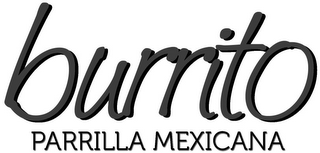 BURRITO PARRILLA MEXICANA