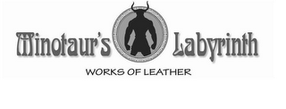 MINOTAUR'S LABYRINTH WORKS OF LEATHER