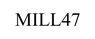 MILL47