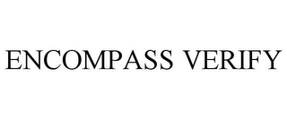 ENCOMPASS VERIFY