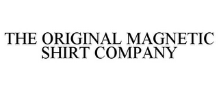THE ORIGINAL MAGNETIC SHIRT COMPANY