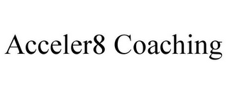 ACCELER8 COACHING