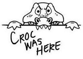 CROC WAS HERE