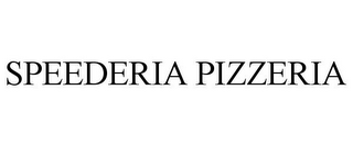 SPEEDERIA PIZZERIA