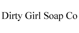 DIRTY GIRL SOAP CO