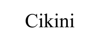 CIKINI