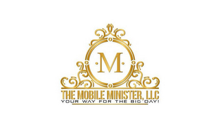 M THE MOBILE MINISTER, LLC YOUR WAY FOR THE BIG DAY!