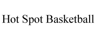 HOT SPOT BASKETBALL
