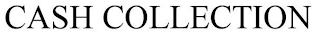 CASH COLLECTION