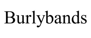 BURLYBANDS