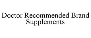 DOCTOR RECOMMENDED BRAND SUPPLEMENTS