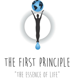 THE FIRST PRINCIPLE "THE ESSENCE OF LIFE"