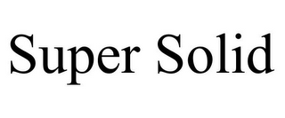 SUPER SOLID
