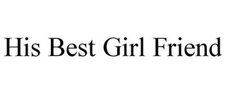 HIS BEST GIRL FRIEND