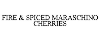 FIRE & SPICED MARASCHINO CHERRIES