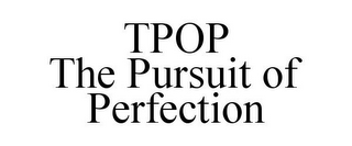TPOP THE PURSUIT OF PERFECTION