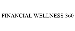 FINANCIAL WELLNESS 360