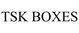 TSK BOXES