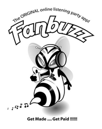 FANBUZZ B GET MADE...GET PAID!!!!!! THEORIGINAL ONLINE LISTENING PARTY APP!