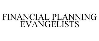 FINANCIAL PLANNING EVANGELISTS