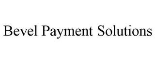 BEVEL PAYMENT SOLUTIONS