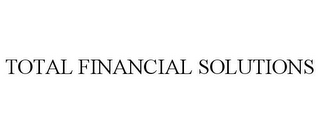 TOTAL FINANCIAL SOLUTIONS