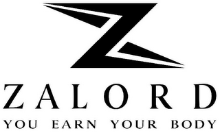 Z ZALORD YOU EARN YOUR BODY