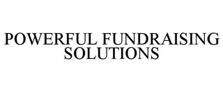 POWERFUL FUNDRAISING SOLUTIONS