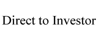 DIRECT TO INVESTOR