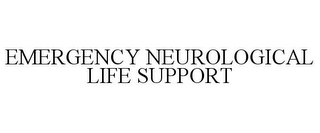 EMERGENCY NEUROLOGICAL LIFE SUPPORT