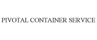 PIVOTAL CONTAINER SERVICE