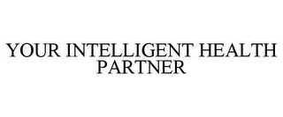 YOUR INTELLIGENT HEALTH PARTNER