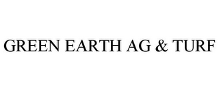 GREEN EARTH AG & TURF