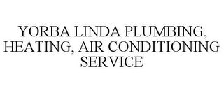 YORBA LINDA PLUMBING, HEATING, AIR CONDITIONING SERVICE