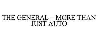 THE GENERAL - MORE THAN JUST AUTO