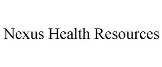 NEXUS HEALTH RESOURCES