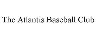 THE ATLANTIS BASEBALL CLUB