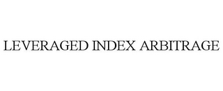 LEVERAGED INDEX ARBITRAGE