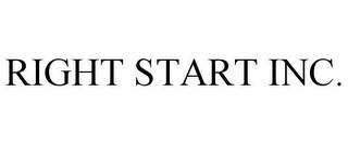 RIGHT START INC.