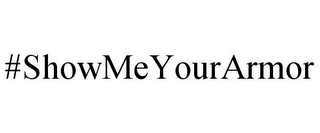 #SHOWMEYOURARMOR