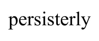 PERSISTERLY