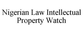 NIGERIAN LAW INTELLECTUAL PROPERTY WATCH