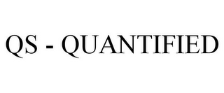 QS - QUANTIFIED